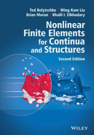 Title: Nonlinear Finite Elements for Continua and Structures / Edition 2, Author: Ted Belytschko