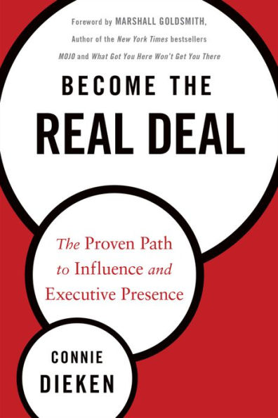 Become The Real Deal: Proven Path to Influence and Executive Presence