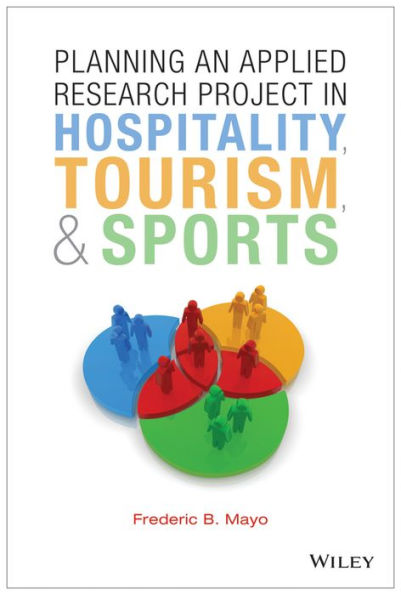 Planning an Applied Research Project in Hospitality, Tourism, and Sports / Edition 1