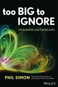 Ebook for android download Too Big to Ignore: The Business Case for Big Data by Phil Simon (English Edition) 