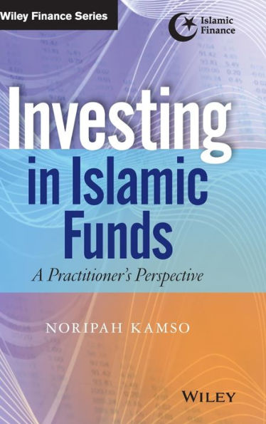 Investing In Islamic Funds: A Practitioner's Perspective / Edition 1