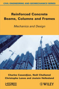 Title: Reinforced Concrete Beams, Columns and Frames: Mechanics and Design, Author: Charles Casandjian