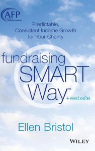 Title: Fundraising the SMART Way, + Website: Predictable, Consistent Income Growth for Your Charity / Edition 1, Author: Ellen Bristol