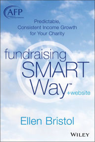 Title: Fundraising the SMART Way: Predictable, Consistent Income Growth for Your Charity, Author: Ellen Bristol