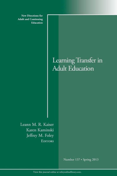 Learning Transfer in Adult Education: New Directions for Adult and Continuing Education, Number 137 / Edition 1