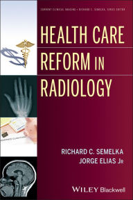 Title: Health Care Reform in Radiology, Author: Richard C. Semelka