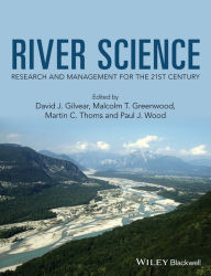 Title: River Science: Research and Management for the 21st Century, Author: David J. Gilvear