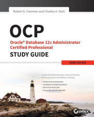 Title: OCP: Oracle Database 12c Administrator Certified Professional Study Guide: Exam 1Z0-063, Author: Robert G. Freeman