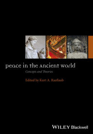 Title: Peace in the Ancient World: Concepts and Theories, Author: Kurt A. Raaflaub