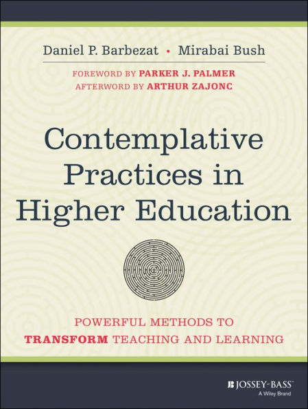 Contemplative Practices in Higher Education: Powerful Methods to Transform Teaching and Learning