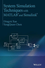 Title: System Simulation Techniques with MATLAB and Simulink / Edition 1, Author: Dingy Xue