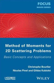 Title: Method of Moments for 2D Scattering Problems: Basic Concepts and Applications, Author: Christophe Bourlier