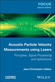 Title: Acoustic Particle Velocity Measurements Using Lasers: Principles, Signal Processing and Applications, Author: Jean-Christophe Valière