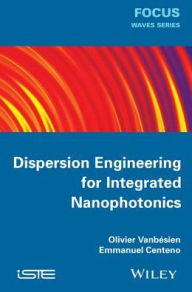 Title: Dispersion Engineering for Integrated Nanophotonics, Author: Olivier Vanbésien