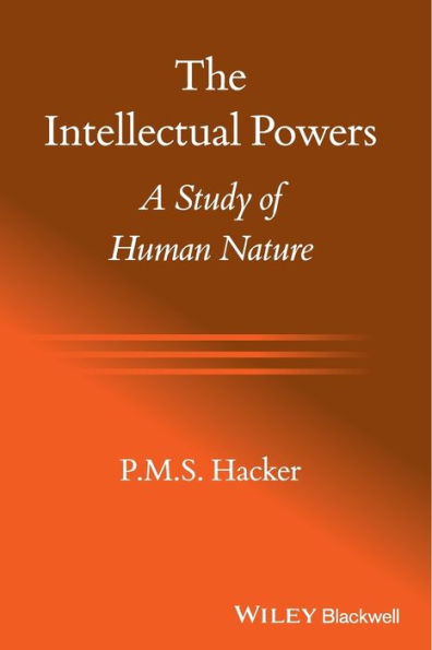 The Intellectual Powers: A Study of Human Nature / Edition 1