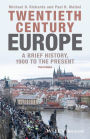 Twentieth-Century Europe: A Brief History, 1900 to the Present / Edition 3