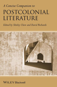 Title: A Concise Companion to Postcolonial Literature / Edition 1, Author: Shirley  Chew