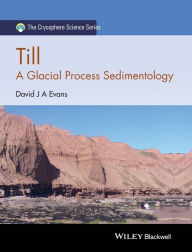 Title: Till: A Glacial Process Sedimentology / Edition 1, Author: David J. A. Evans