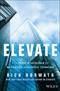 Title: Elevate: The Three Disciplines of Advanced Strategic Thinking, Author: Rich Horwath