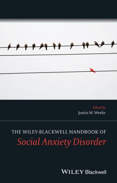 The Wiley Blackwell Handbook of Social Anxiety Disorder