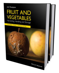 Title: Fruit and Vegetables: Harvesting, Handling and Storage, Author: Anthony Keith Thompson