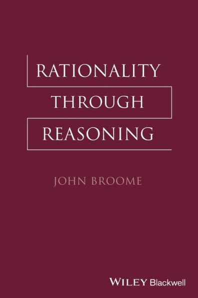 Rationality Through Reasoning / Edition 1