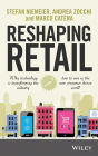 Reshaping Retail: Why Technology is Transforming the Industry and How to Win in the New Consumer Driven World