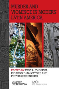 Title: Murder and Violence in Modern Latin America / Edition 1, Author: Eric A. Johnson