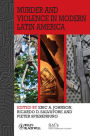 Murder and Violence in Modern Latin America / Edition 1