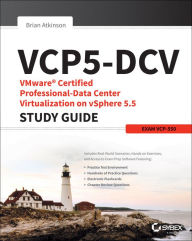 Title: VCP5-DCV: VMware Certified Professional-Data Center Virtualization on vSphere 5.5 Study Guide / Edition 2, Author: Brian Atkinson