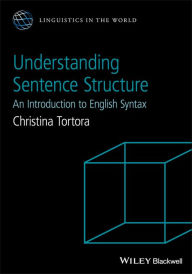 Free ebook downloads new releases Understanding Sentence Structure: An Introduction to English Syntax 9781118659946 (English Edition) DJVU by Christina Tortora