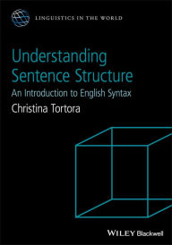 Amazon mp3 book downloads Understanding Sentence Structure: An Introduction to English Syntax 9781118659946 by Christina Tortora