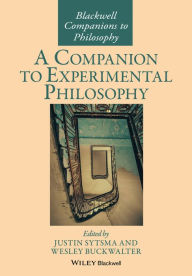 Title: A Companion to Experimental Philosophy, Author: Justin Sytsma