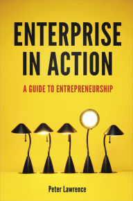 Title: Enterprise in Action: A Guide To Entrepreneurship, Author: Peter A. Lawrence