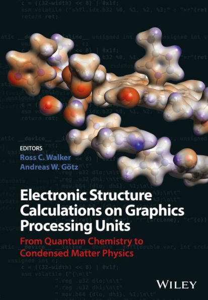 Electronic Structure Calculations on Graphics Processing Units: From Quantum Chemistry to Condensed Matter Physics / Edition 1