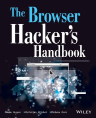 Title: The Browser Hacker's Handbook / Edition 1, Author: Wade Alcorn