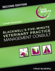 Title: Blackwell's Five-Minute Veterinary Practice Management Consult, 2nd Edition, Author: Lowell Ackerman