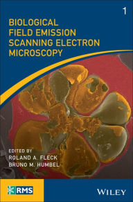 Title: Biological Field Emission Scanning Electron Microscopy, Author: Roland A. Fleck