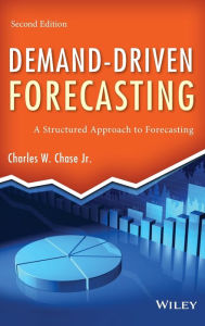 Title: Demand-Driven Forecasting: A Structured Approach to Forecasting / Edition 2, Author: Charles W. Chase