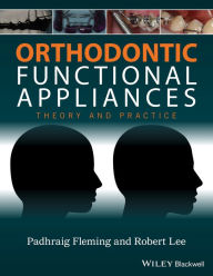 Title: Orthodontic Functional Appliances: Theory and Practice, Author: Padhraig S. Fleming