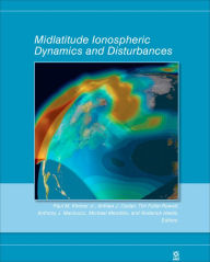 Title: Midlatitude Ionospheric Dynamics and Disturbances, Volume 181, Author: Paul M. Kintner Jr.