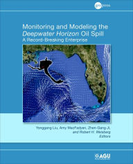 Title: Monitoring and Modeling the Deepwater Horizon Oil Spill: A Record Breaking Enterprise, Volume 195, Author: Yonggang Liu