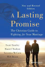 A Lasting Promise: The Christian Guide to Fighting for Your Marriage