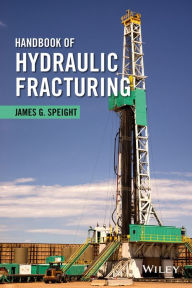 Title: Handbook of Hydraulic Fracturing / Edition 1, Author: James G. Speight