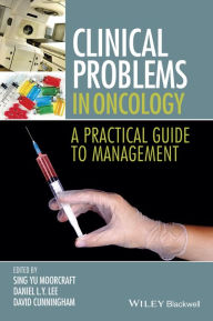 Title: Clinical Problems in Oncology: A Practical Guide to Management / Edition 1, Author: Sing Yu Moorcraft