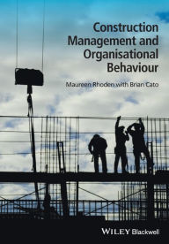 Title: Construction Management and Organisational Behaviour / Edition 1, Author: Maureen Rhoden