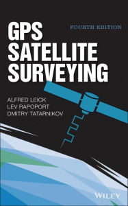 Title: GPS Satellite Surveying / Edition 4, Author: Alfred Leick