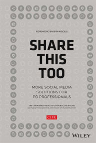 Title: Share This Too: More Social Media Solutions for PR Professionals, Author: CIPR (Chartered Institute of Public Relations)