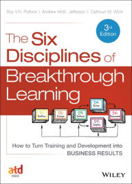 Title: The Six Disciplines of Breakthrough Learning: How to Turn Training and Development into Business Results, Author: Roy V. H. Pollock