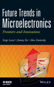 Title: Future Trends in Microelectronics: Frontiers and Innovations, Author: Serge Luryi